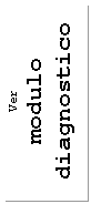 Cuadro de texto: Ver
modulo diagnostico
